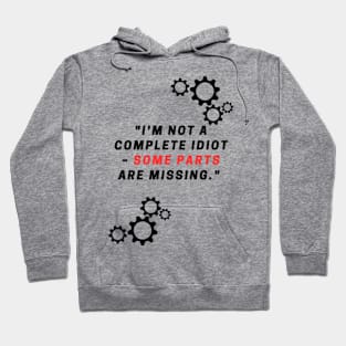 "I'm not a complete idiot – some parts are missing." Hoodie